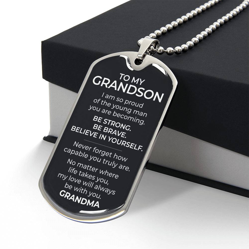 To My Grandson – Be Strong Be Brave Believe In Yourself - Dog Tag Necklace (From Grandma)