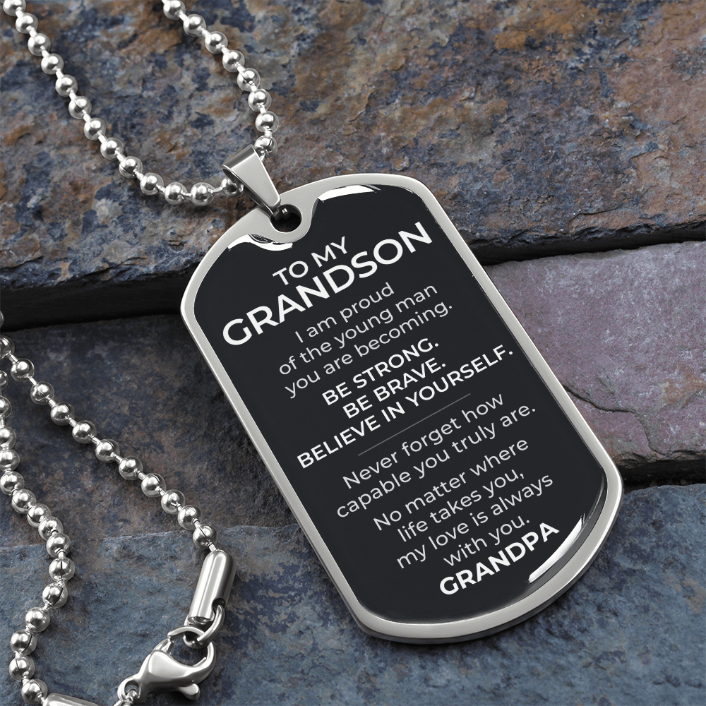 To My Grandson – Be Strong Be Brave Believe In Yourself - Dog Tag Necklace (From Grandpa)