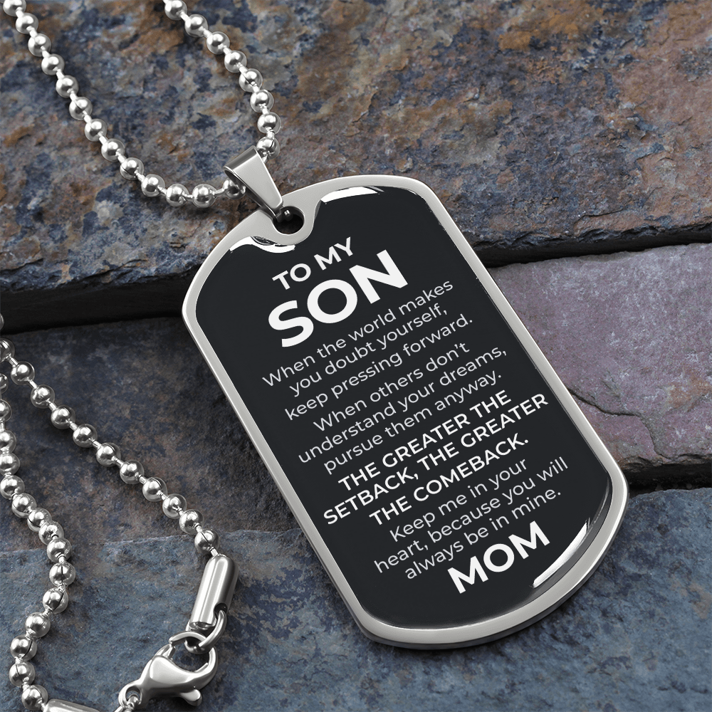 To My Son – The Greater the Comeback Dog Tag Necklace (From Mom)