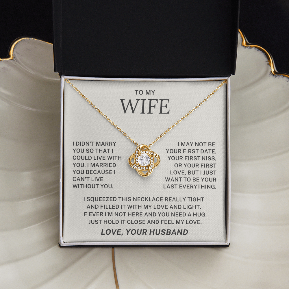 To My Wife - I want to Be Your Last Everything - Love Knot Necklace