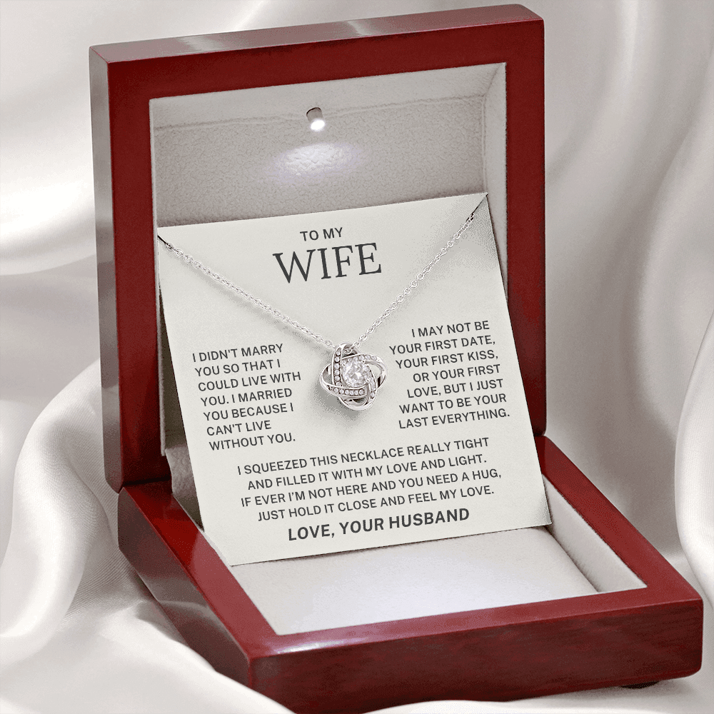 To My Wife - I want to Be Your Last Everything - Love Knot Necklace