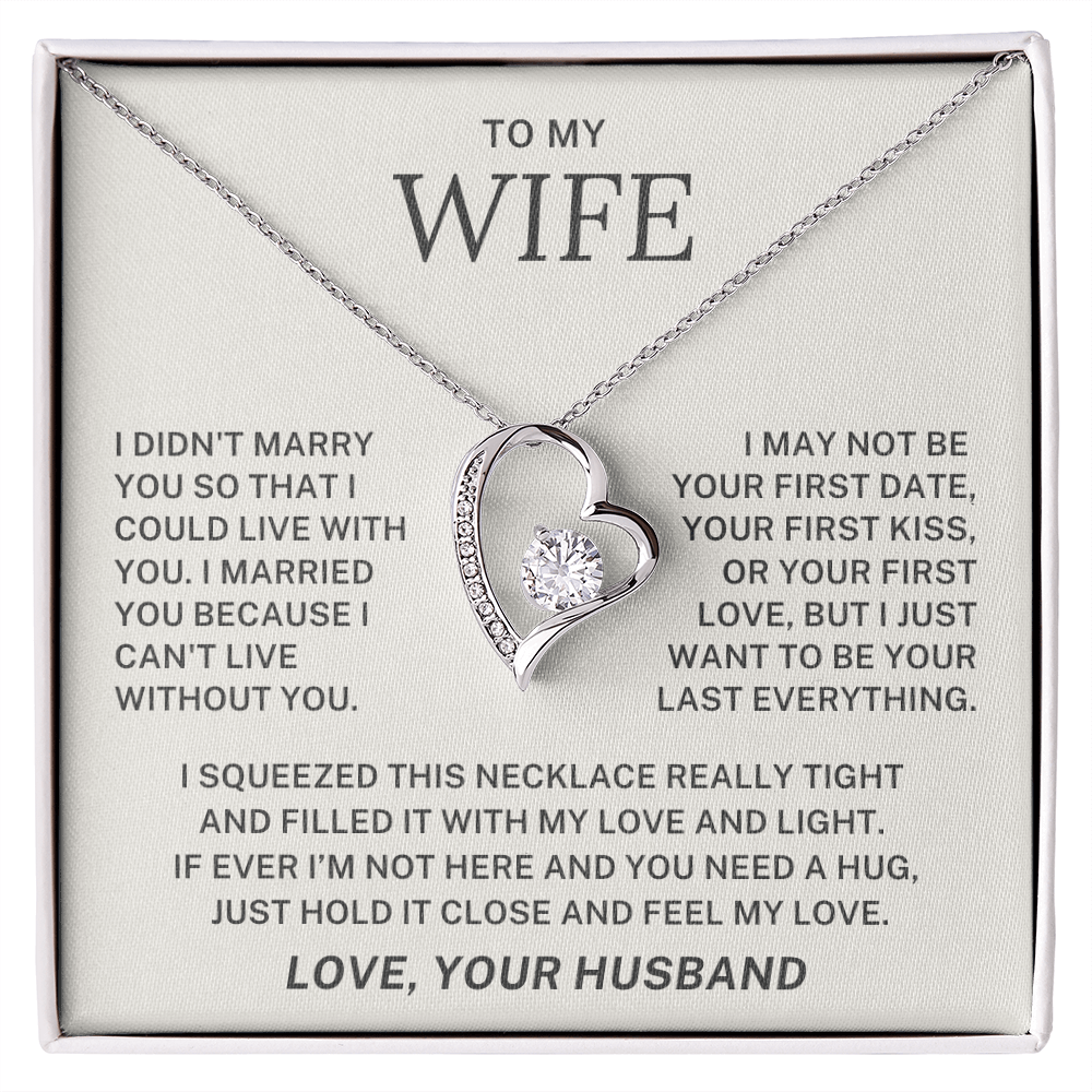 To My Wife - I want to Be Your Last Everything - Forever Love Necklace