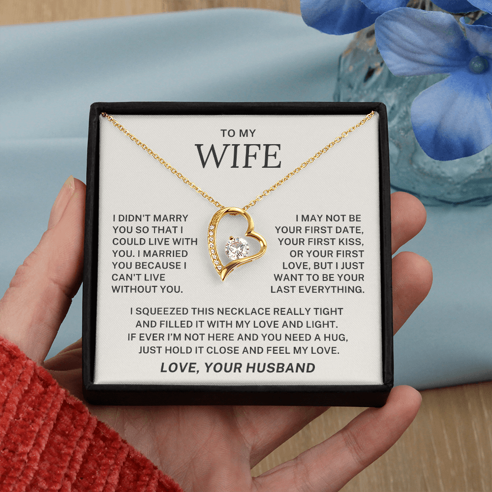 To My Wife - I want to Be Your Last Everything - Forever Love Necklace